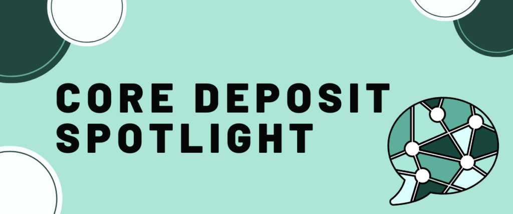 Black text that says "CORE Deposit Spotlight" in front of a green background with green and white bubble graphics in the corners.