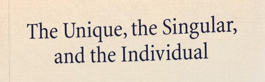 Title of the book: The Unique, The Singular, and The Individual. 