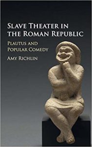 SLAVE THEATER IN THE ROMAN REPUBLIC: PLAUTUS AND POPULAR COMEDY