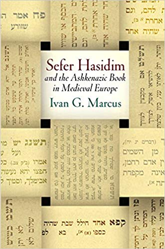 Sefer hasidim and the Ashkenazic book in medieval Europe 