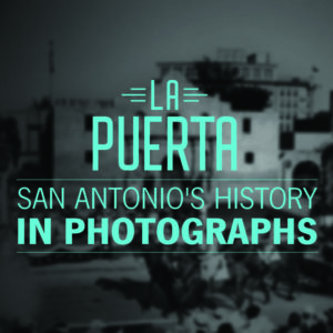 UTSA Libraries creates digital photo exhibit for Tricentennial