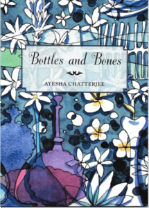 cover - bottles and bones by Ayesha Chatterjee