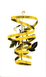 Yoko's Dogs - Caution Tape - Front Cover - Collusion Books - Halifax - K'jipuktuk