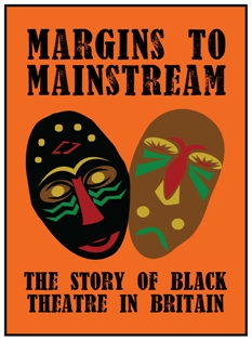 Artwork for film titled 'Margins to Mainstream: The Story of Black Theatre in Britain'