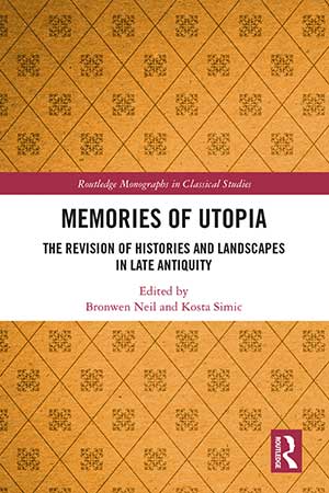 Memories of Utopia - The Revision of Histories and Landscapes in Late Antiquity
